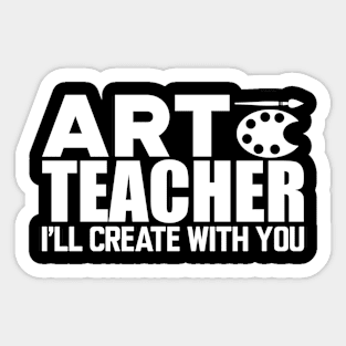 Art Teacher I'll create with you w Sticker